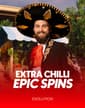 Extra Chilli Epic Spins