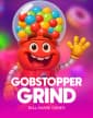 Gobstopper Grind