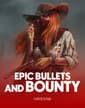 Epic Bullets and Bounty